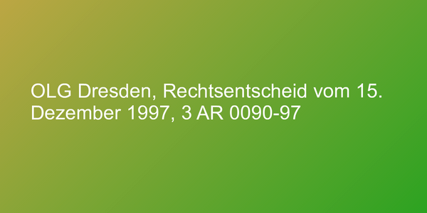 OLG Dresden, Rechtsentscheid vom 15. Dezember 1997, 3 AR 0090-97