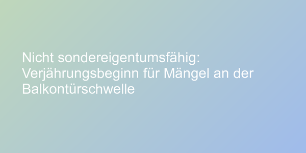 Urteil zu Verjährungsbeginn für Mängel an Balkontüren