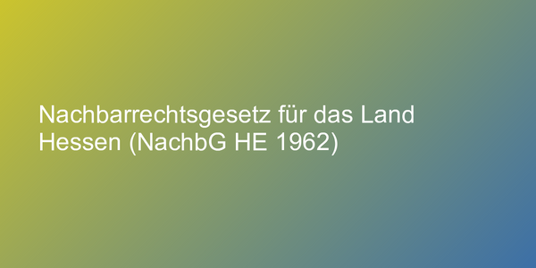 Nachbarrechtsgesetz für das Land Hessen (NachbG HE 1962)