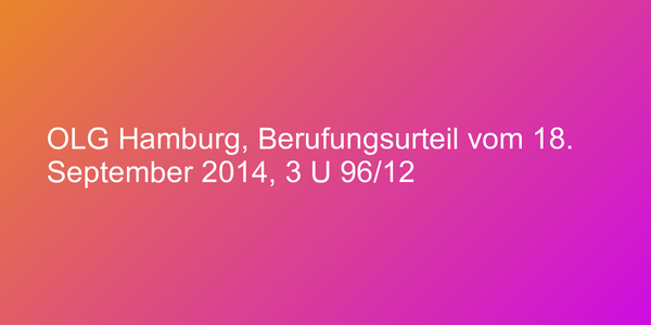 OLG Hamburg, Berufungsurteil vom 18. September 2014, 3 U 96/12