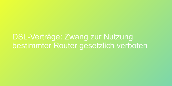 Routerzwang im DSL-Vertrag