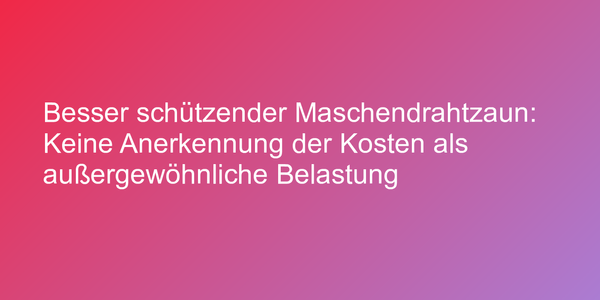 Urteil zu Anrechnung außergewöhnlicher Belastungen