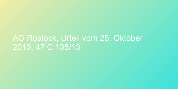 AG Rostock, Urteil vom 25. Oktober 2013, 47 C 135/13