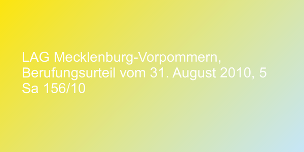 LAG Mecklenburg-Vorpommern, Berufungsurteil vom 31. August 2010, 5 Sa 156/10